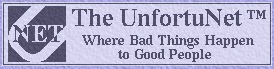 The UnfortuNet : Where Bad Things happen to Good People